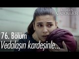 Vedalaşın kardeşinle... - Kırgın Çiçekler 76. Bölüm - atv