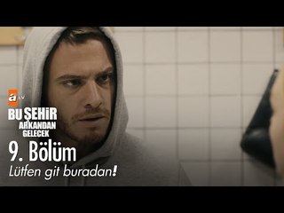 Lütfen git buradan! - Bu  Şehir Arkandan Gelecek 9. Bölüm - atv