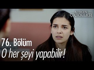 O her şeyi yapabilir! - Kırgın Çiçekler 76. Bölüm - atv