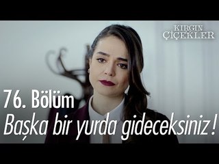 Başka bir yurda gideceksiniz! - Kırgın Çiçekler 76. Bölüm - atv