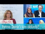 Fatma Demir'i kim öldürdü? Müge Anlı İle Tatlı Sert 22 Mart 2017 - 1806. Bölüm - atv