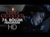 Kırgın Çiçekler 74. Bölüm Fragmanı - atv