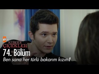 Ben sana her türlü bakarım kızım! - Kırgın Çiçekler 74. Bölüm - atv