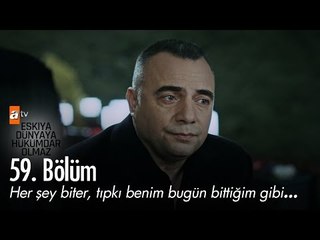 Her şey biter, tıpkı benim bugün bittiğim gibi... - Eşkıya Dünyaya Hükümdar Olmaz 59. Bölüm - atv