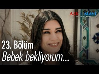 Bebek bekliyorum... - Aşk ve Mavi 23. Bölüm - atv