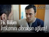 İntikamını alacaksın oğlum! - Kırgın Çiçekler 76. Bölüm - atv