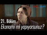 Ekonomi mi yapıyorsunuz oğlum? - Aşk ve Mavi 21. Bölüm - atv