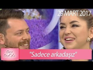 "Sadece arkadaşız" - Esra Erol'da 29 Mart 2017 - 368. Bölüm - atv