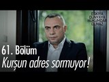 Kurşun adres sormuyor! - Eşkıya Dünyaya Hükümdar Olmaz 61. Bölüm - atv