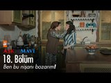 Ben bu nişanı bozarım! -  Aşk ve Mavi 18. Bölüm - atv