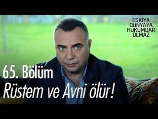 Rüstem ve Avni ölür! - Eşkıya Dünyaya Hükümdar Olmaz 65. Bölüm - atv