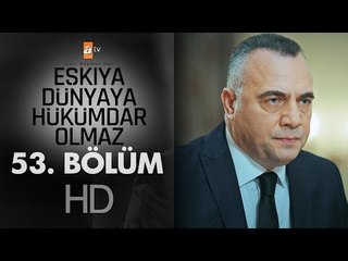 Eşkıya Dünyaya Hükümdar Olmaz 53. Bölüm - atv