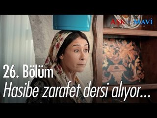 Hasibe zarafet dersi alıyor... - Aşk ve Mavi 26. Bölüm - atv