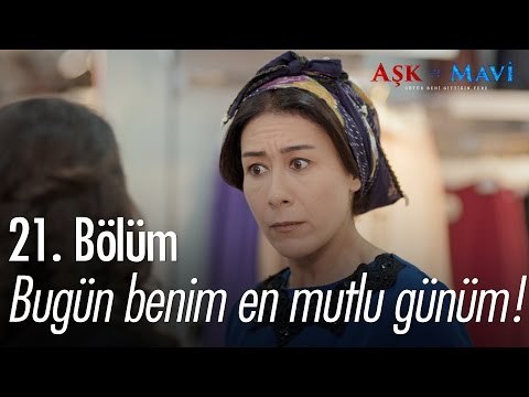 Bugün benim en mutlu günüm! - Aşk ve Mavi 21. Bölüm - atv