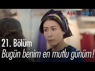 Bugün benim en mutlu günüm! - Aşk ve Mavi 21. Bölüm - atv