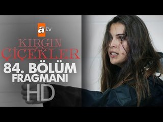 Kırgın Çiçekler 84. Bölüm Fragmanı - atv