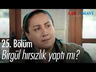 Birgül hırsızlık yaptı mı? - Aşk ve Mavi 25. Bölüm - atv