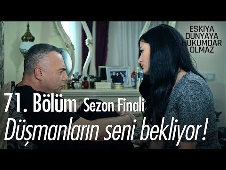 Düşmanların seni bekliyor! - Eşkıya Dünyaya Hükümdar Olmaz 71. Bölüm | Sezon Finali - atv