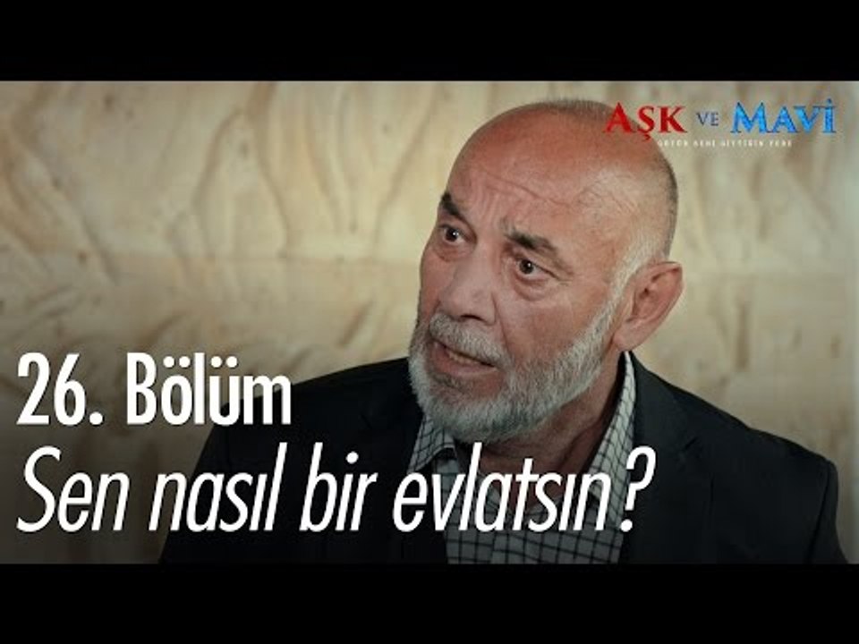 Sen nasıl bir evlatsın? - Aşk ve Mavi 26. Bölüm - atv