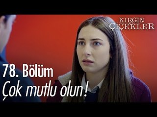 Çok mutlu olun... - Kırgın Çiçekler 78. Bölüm - atv