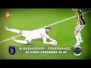 M. Başakşehir - Fenerbahçe 26 Nisan Çarşamba atv'de! - atv