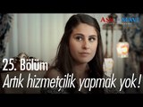 Artık hizmetçilik yapmak yok! - Aşk ve Mavi 25. Bölüm - atv