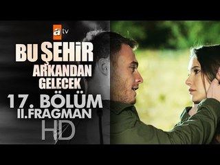 Bu Şehir Arkandan Gelecek 17. Bölüm Fragmanı (2) - atv