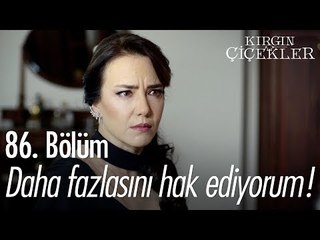 Daha fazlasını hak ediyorum! - Kırgın Çiçekler 86. Bölüm - atv