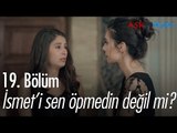 İsmet'i sen öpmedin değil mi? - Aşk ve Mavi 19. Bölüm - atv