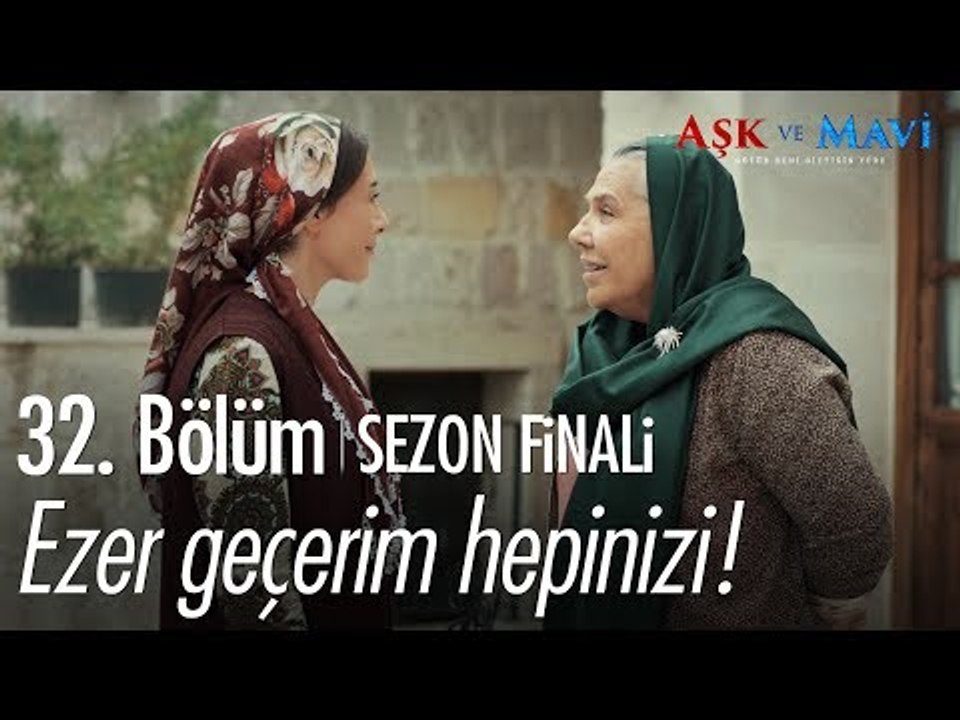 Ezer geçerim hepinizi! - Aşk ve Mavi 32. Bölüm | Sezon Finali