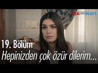 Hepinizden çok özür dilerim... - Aşk ve Mavi 19. Bölüm - atv