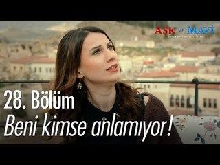 Beni kimse anlamıyor! - Aşk ve Mavi 28. Bölüm - atv