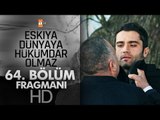 Eşkıya Dünyaya Hükümdar Olmaz 64. Bölüm Fragmanı - atv