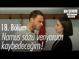 Namus sözü veriyorum kaybeceğim! - Bu Şehir Arkandan Gelecek 18. Bölüm - atv