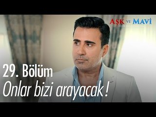 Onlar bizi arayacak! - Aşk ve Mavi 29. Bölüm - atv