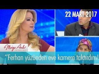 ''Ferhan yüzünden eve kamera taktırdım!'' Müge Anlı İle Tatlı Sert 22 Mart 2017 - 1806. Bölüm - atv