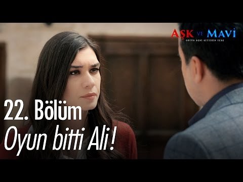 Oyun bitti Ali! - Aşk ve Mavi 22. Bölüm - atv