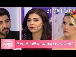 Pamuk talibini kabul edecek mi? -  Esra Erol'da 31 Mart 2017 - 370. Bölüm - atv