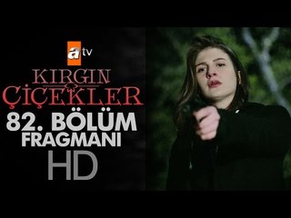 Kırgın Çiçekler 82. Bölüm Fragmanı - atv