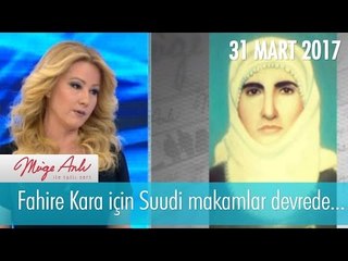 Fahire Kara için Suudi makamlar devrede... Müge Anlı İle Tatlı Sert 31 Mart 2017 - 1813. Bölüm - atv