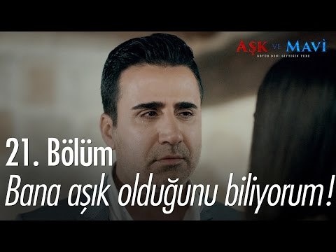 Bana aşık olduğunu biliyorum! - Aşk ve Mavi 21. Bölüm - atv
