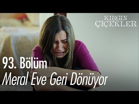 Meral eve geri dönüyor - Kırgın Çiçekler 93. Bölüm