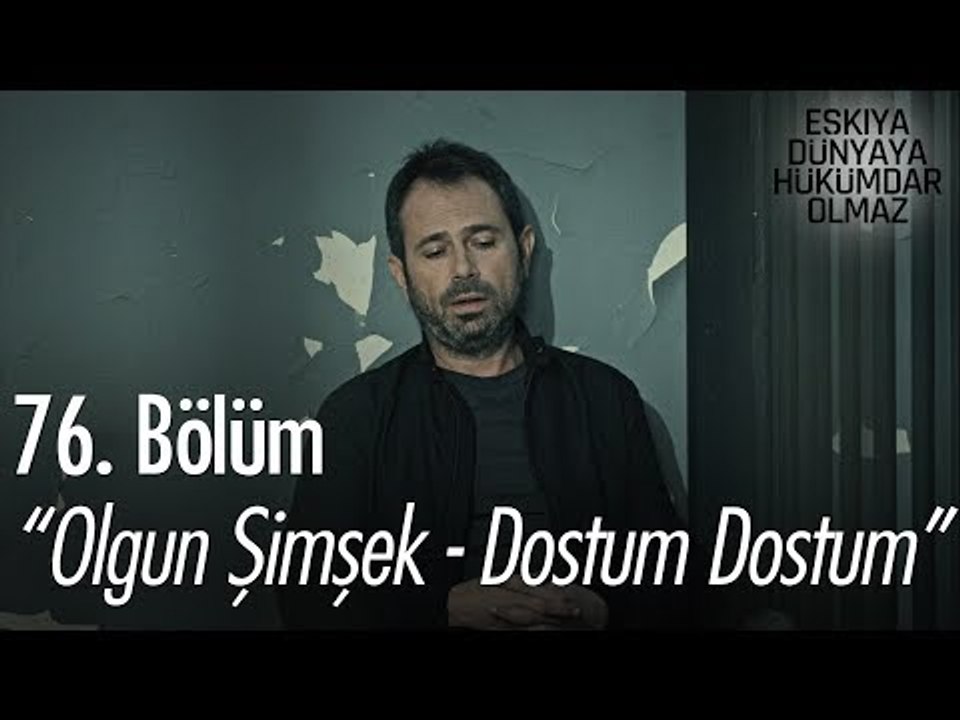 Olgun Şimşek - Dostum Dostum - Eşkıya Dünyaya H...