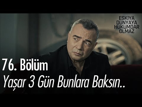 Yaşar 3 gün bunlara baksın.. - Eşkıya Dünyaya Hükümdar Olmaz 76. Bölüm