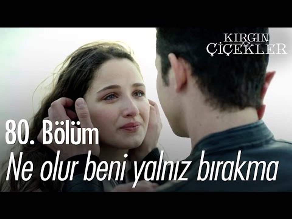 Ne olur beni yalnız bırakma! - Kırgın Çiçekler 80. Bölüm - atv