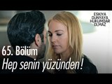 Hep senin yüzünden! - Eşkıya Dünyaya Hükümdar Olmaz 65. Bölüm - atv