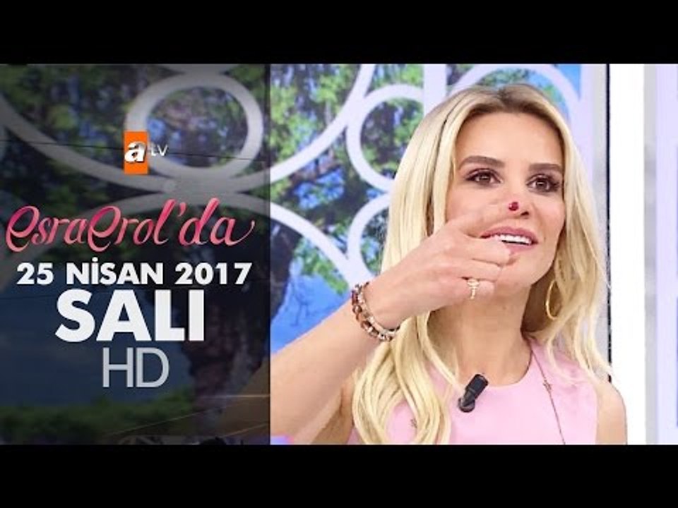 Esra Erol'da 25 Nisan 2017 Salı - 387. Bölüm - atv - Dailymotion Video
