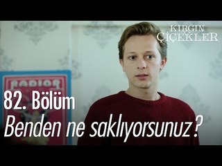 Benden ne saklıyorsunuz? - Kırgın Çiçekler 82. Bölüm - atv