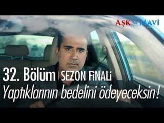 Yaptıklarının bedelini ödeyeceksin! - Aşk ve Mavi 32. Bölüm | Sezon Finali