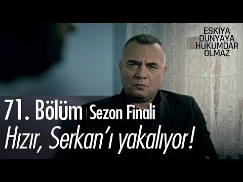 Hızır, Serkan'ı yakalıyor! - Eşkıya Dünyaya Hükümdar Olmaz 71. Bölüm | Sezon Finali - atv
